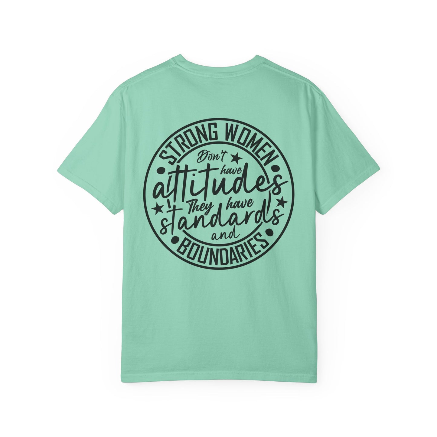 Strong Women Don't Have Attitudes, They Have Standards and Boundaries Tee