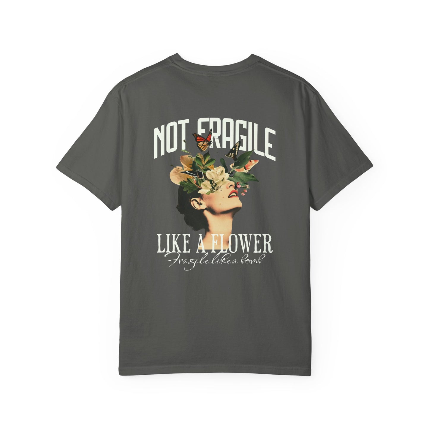 Not Fragile Like a Flower Tee