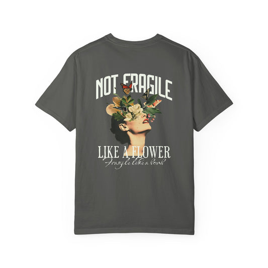 Not Fragile Like a Flower Tee