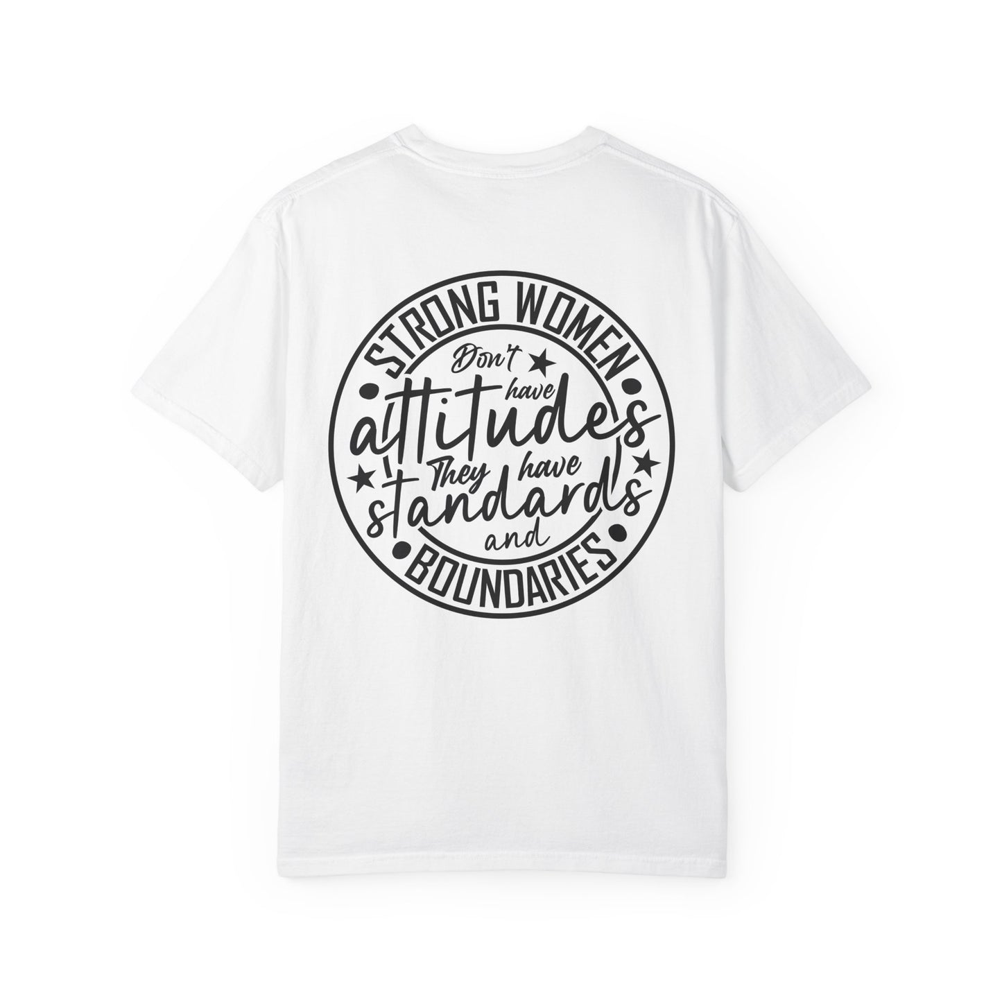 Strong Women Don't Have Attitudes, They Have Standards and Boundaries Tee