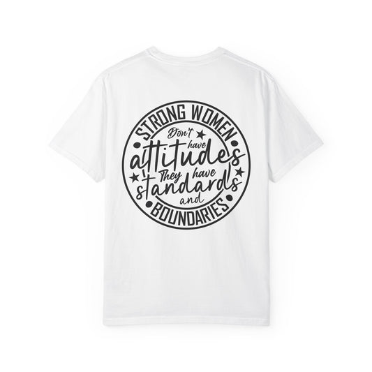 Strong Women Don't Have Attitudes, They Have Standards and Boundaries Tee