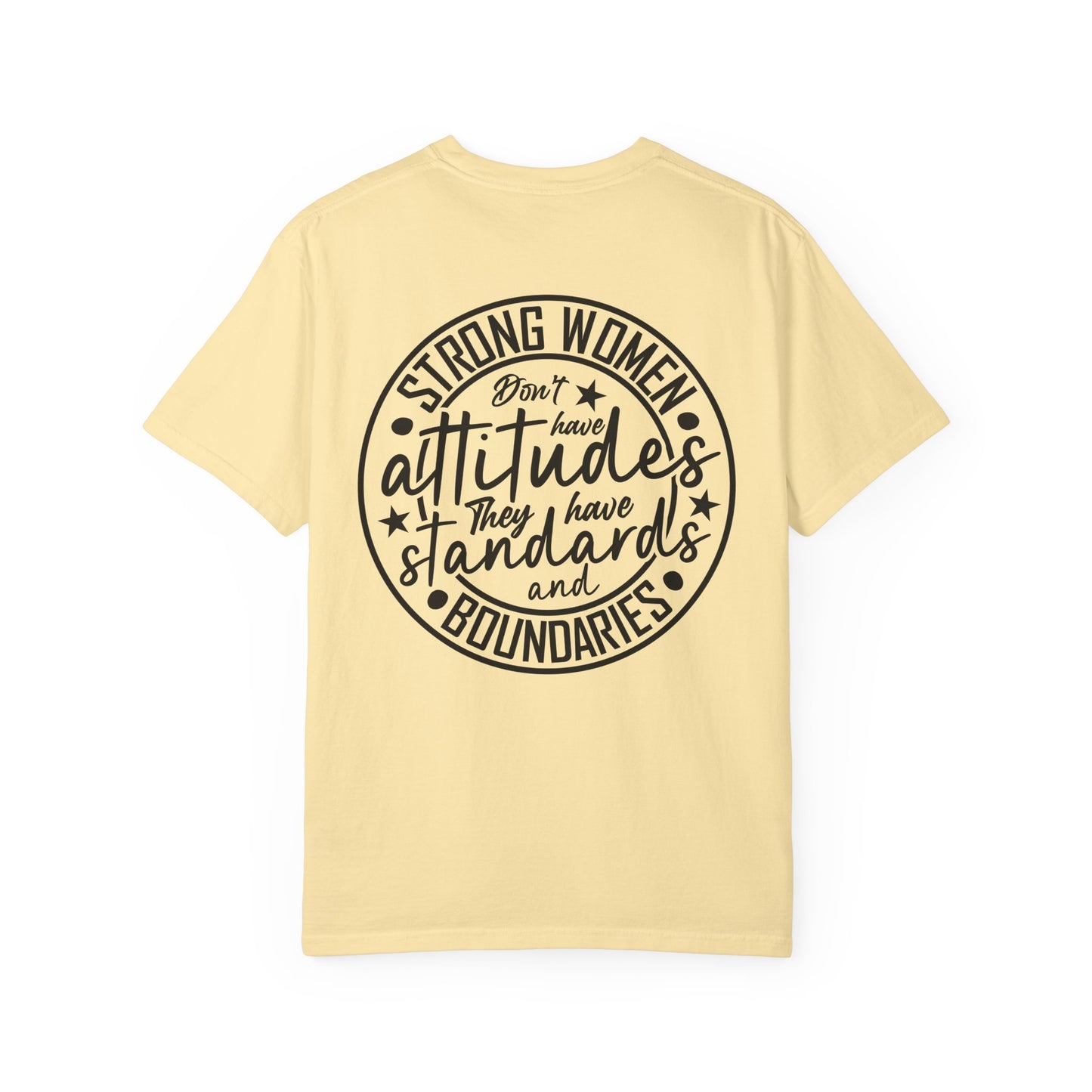 Strong Women Don't Have Attitudes, They Have Standards and Boundaries Tee