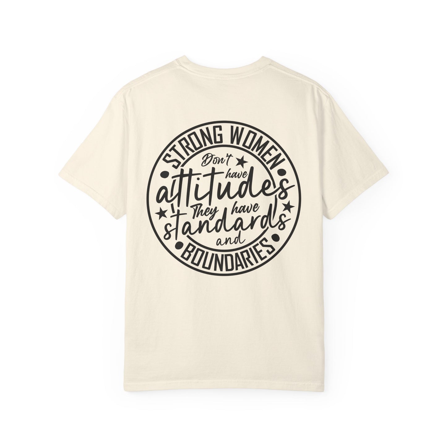 Strong Women Don't Have Attitudes, They Have Standards and Boundaries Tee