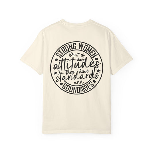 Strong Women Don't Have Attitudes, They Have Standards and Boundaries Tee